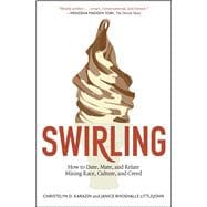 Swirling How to Date, Mate, and Relate Mixing Race, Culture, and Creed,9781451625851