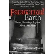 Paranormal Earth Ghosts, Hauntings, Bigfoot, Aliens and More