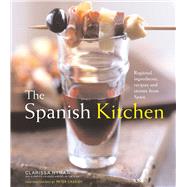 The Spanish Kitchen: Regional Ingredients, Recipes, And Stories From Spain