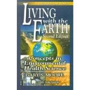 Living with the Earth: Concepts in Environmental Health Science, Second Edition