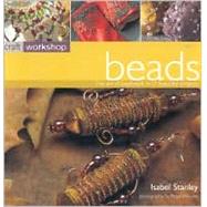Craft Workshop Beads: The Art of Beadwork in 25 Beautiful Projects