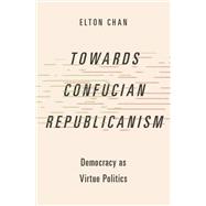 Towards Confucian Republicanism
