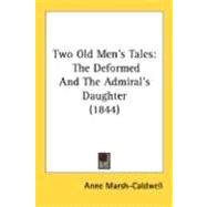Two Old Men's Tales : The Deformed and the Admiral's Daughter (1844)