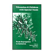 Education and Children with Special Needs : From Segregation to Inclusion