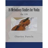 16 Melodious Studies for Violin, Op. 128