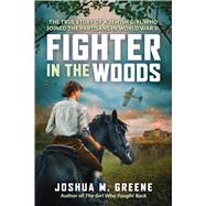 Fighter in the Woods: The True Story of a Jewish Girl who Joined the Partisans in World War II