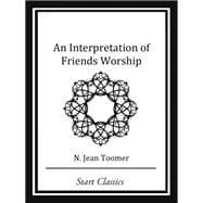 An Interpretation of Friends Worship (Start Classics),9781627935852