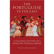The Portuguese in the East A Cultural History of a Maritime Trading Empire