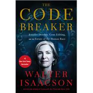 The Code Breaker Jennifer Doudna, Gene Editing, and the Future of the Human Race