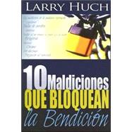 10 Maldiciones Que Bloquean La Bendicion / 10 Curses That Block the Blessing