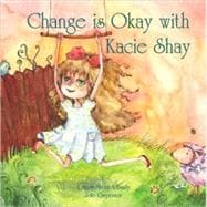 Change Is Okay with Kacie Shay A Story About a Family