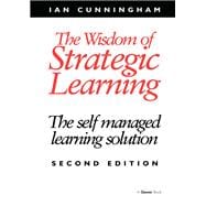 The Wisdom of Strategic Learning: The Self Managed Learning Solution