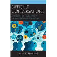 Difficult Conversations A Toolkit for Educators in Handling Real-Life Situations