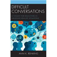 Difficult Conversations A Toolkit for Educators in Handling Real-Life Situations