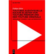 YouTubes audiovisuelle Kultur in Zeiten von YouTube Premium und den YouTube Originals