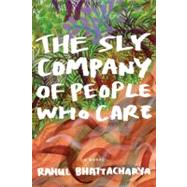The Sly Company of People Who Care A Novel