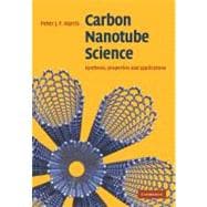 Carbon Nanotube Science: Synthesis, Properties and Applications