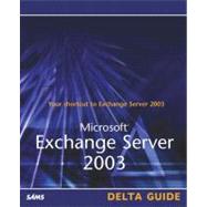Microsoft Exchange Server 2003 Delta Guide