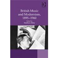 British Music and Modernism, 1895û1960
