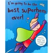 I'm Going to Be the Best Superhero Ever!