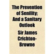 The Prevention of Senility: And a Sanitary Outlook