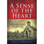 A Sense of the Heart: Christian Religious Experience in the United States