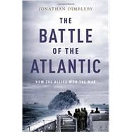 The Battle of the Atlantic How the Allies Won the War