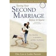 Saving Your Second Marriage Before It Starts Workbook for Women : Nine Questions to Ask Before - And after - You Remarry