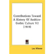 Contributions Toward a History of Arabico-Gothic Culture V2