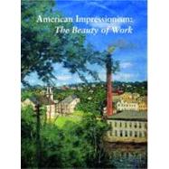 American Impressionism The Beauty of Work