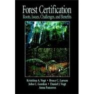Forest Certification: Roots, Issues, Challenges, and Benefits