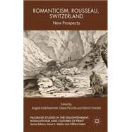 Romanticism, Rousseau, Switzerland New Prospects
