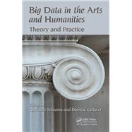 Big Data in the Arts and Humanities: Theory and Practice