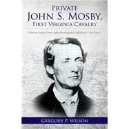 Private John S. Mosby, First Virginia Cavalry