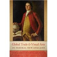 Global Trade and Visual Arts in Federal New England