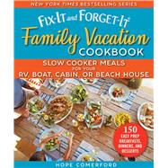 Fix-it and Forget-it Family Vacation Cookbook