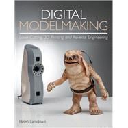 Digital Modelmaking Laser Cutting, 3D Printing and Reverse Engineering