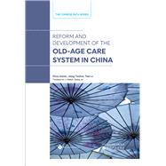 Reform and Development of the Old-Age Security System in China,9781844645855