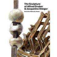 The Sculpture of Alfred Gruber and Jacqueline Stieger A Shared Language