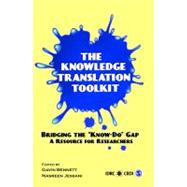 The Knowledge Translation Toolkit; Bridging the Know-Do Gap: A Resource for Researchers