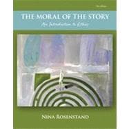 The Moral of the Story: An Introduction to Ethics, 7th Edition