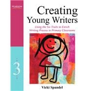 Creating Young Writers Using the Six Traits to Enrich Writing Process in Primary Classrooms