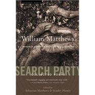 Search Party: Collected Poems Of William Matthews