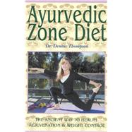 Ayurvedic Zone Diet The Ancient Way to Health Rejuvenation & Weight Control,9780914955856