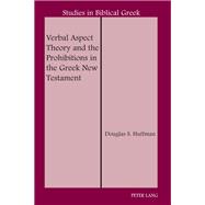 Verbal Aspect Theory and the Prohibitions in the Greek New Testament,9781454195856