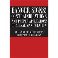 Danger Signs! Contraindications and Proper Applications of Spinal Manipulation