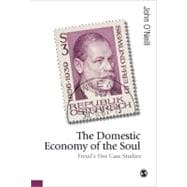 The Domestic Economy of the Soul; Freud's Five Case Studies