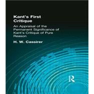 Kant's First Critique: An Appraisal of the Permanent Significance of Kant's Critique of  Pure Reason