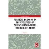 Political Economy in the Evolution of China's Urban–Rural Economic Relations