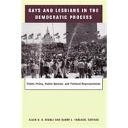Gays and Lesbians in the Democratic Process: Public Policy, Public Opinion, and Political Representation